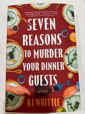 Seven Reasons to Murder Your Dinner Guests Edition by KJ Whittle